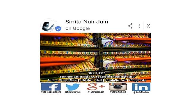 Smita Nair Jain on Google  SNJ: T-1920: “Tech companies ask FCC to keep net neutrality rules” | Author: Steven Musil | Publisher: C|Net | #SmitaNairJain | #CopyPaste  More than 200 companies, including AirBnb, Reddit and Twitter, are urging the Federal Communications Commission to reconsider its plan to repeal its net neutrality regulations. In a letter addressed to FCC Chairman Ajit Pai on Monday, the companies asked the agency to reverse course and scrap plans to roll back most of the Obama-era regulations that prevent broadband providers ……. TO READ THE FULL ARTICLE: https://goo.gl/posts/Ytw2h #womenwhocode #womenintech #womenindigital #thoughtleaders #tedxtalks #tedxspeakers #tedxmotivationalspeakers #tedx #technologyfuturistkeynotespeakers #technology #tech #strategy #smitanairjain #motivationalspeakertedtalks #motivationalspeakers #motivationalspeakeronleadership #motivationalspeakerbusiness #mentor #leadership #keynotespeakers #informationtechnology #futuristtechnologyspeakers #futuristspeakers #futuristmotivationalspeakers #futuristkeynotespeakers #fintech #digitalfuturistspeakers #businessfuturistspeakers Take A Minute To Follow Me On Social Media Facebook: https://www.facebook.com/SmitaNairJainPage/ Twitter: https://twitter.com/SmitaNairJain/ Instagram: https://www.instagram.com/smita.nair.jain/ LinkedIn: https://www.linkedin.com/in/smitanairjain/ Google+: https://plus.google.com/+SmitaNairJain/